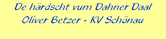 De hrdscht vum Dahner Daal





Oliver Betzer - KV Schnau