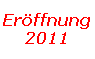 Erffnung 2011