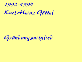 1992-1994









Karl-Heinz Gttel





























Grndungsmitglied