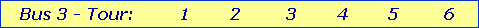 Bus 3 - Tour:         1        2         3        4        5         6